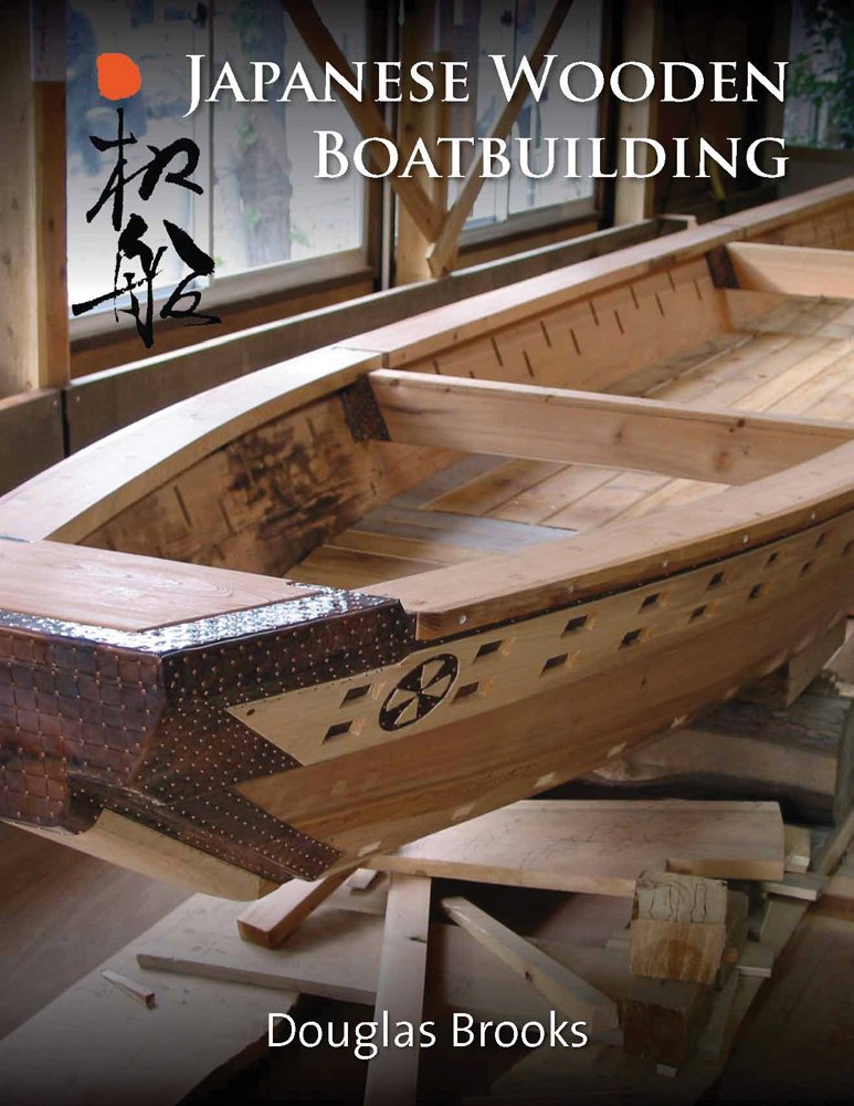 Japanese Wooden Boatbuilding by Douglas Brooks